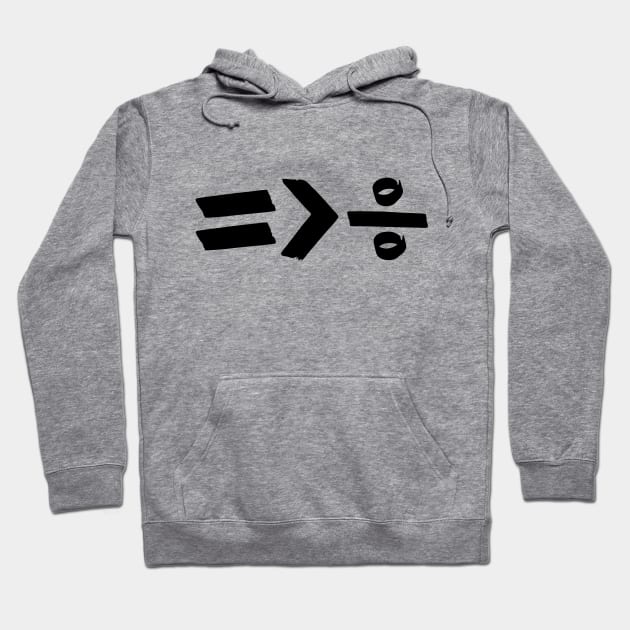 equality is greater than division Hoodie by PaletteDesigns